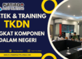Pelatihan TKDN - Verifikasi dan Perhitungan Tingkat Komponen Dalam Negeri