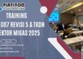 Training Pelatihan PTK 007 Revisi 5 & TKDN Sektor Migas 2025